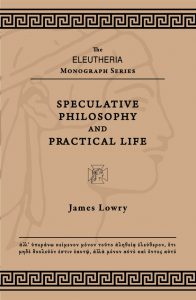 Cover for Speculative Philosophy and Practical Life by James Lowry